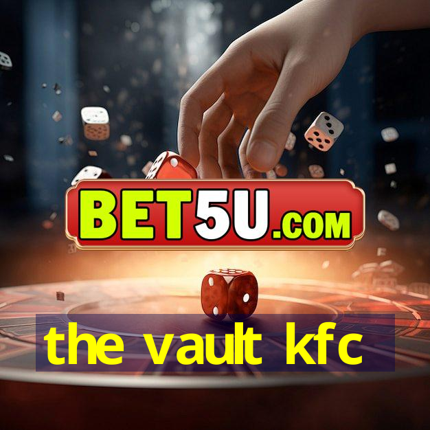 the vault kfc